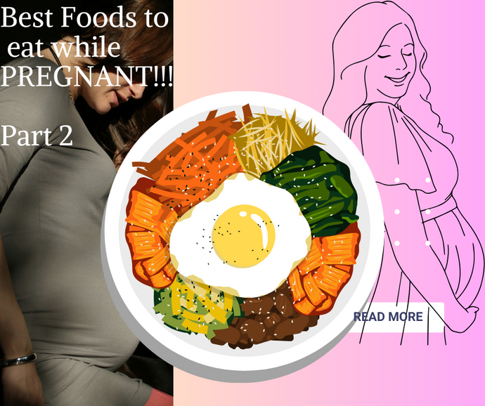 Best Foods to eat while PREGNANT!!! Part 2