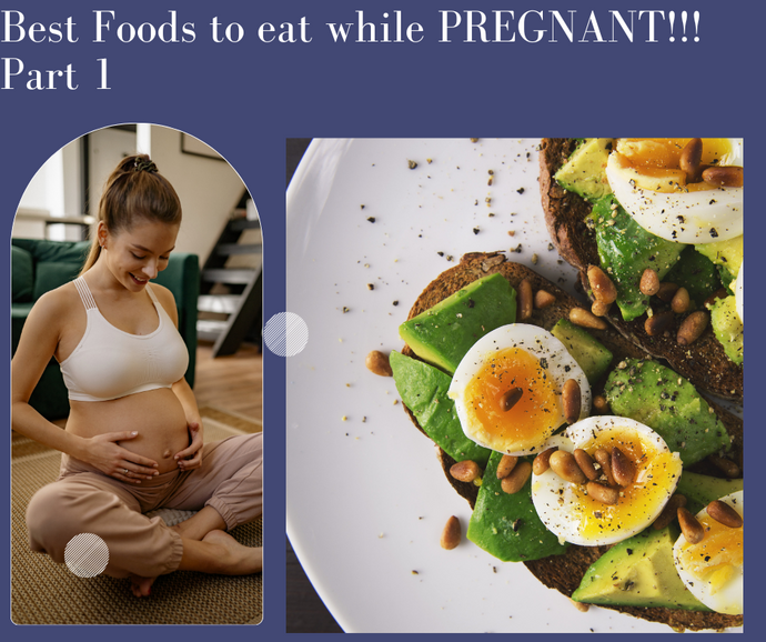 Best Foods to eat while PREGNANT!!! -Part 1